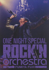 ONE NIGHT SPECIAL ROCK'N orchestra [ 藤井フミヤ ]