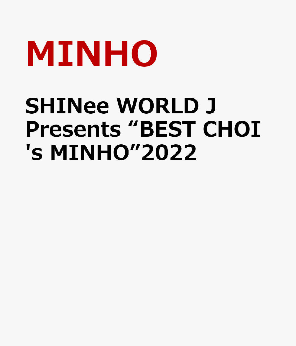 SHINee WORLD J Presents “BEST CHOI's MINHO”2022