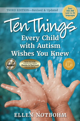 Ten Things Every Child with Autism Wishes You Knew: Revised and Updated 10 THINGS EVERY CHILD W/AUTISM （Ten Things Every Child with Autism Wishes You Knew） [ Ellen Notbohm ]