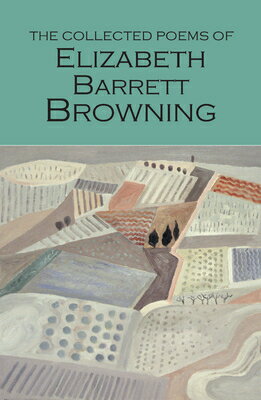 The Collected Poems of Elizabeth Barrett Browning COLL POEMS OF ELIZABETH BARRET （Wordsworth Poetry Library） Elizabeth Barrett Browning