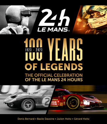 100 Years of Legends: The Official Celebration of the Le Mans 24 Hours 100 YEARS OF LEGENDS [ Gerard Holtz ]