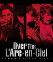 DOCUMENTARY FILMS ～WORLD TOUR 2012～ 「Over The L’Arc-en-Ciel」／ラルク アン シエル 【通常盤】【Blu-ray】 [ L'Arc-en-Ciel ]