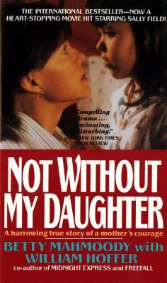 Not Without My Daughter: The Harrowing True Story of a Mother's Courage NOT W/O MY DAUGHTER M/TV 