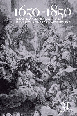 1650-1850: Ideas, Aesthetics, and Inquiries in the Early Modern Era (Volume 31) 1650-1850 （1650-1850） 