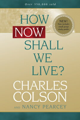 How Now Shall We Live? HOW NOW SHALL WE LIVE [ Charles Colson ]