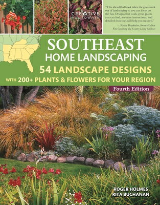 Southeast Home Landscaping, 4th Edition: 54 Landscape Designs with 200+ Plants & Flowers for Your Re