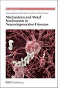 Mechanisms and Metal Involvement in Neurodegenerative Diseases MECHANISMS & METAL INVOLVEMENT （Metallobiology） [ Roberta Ward ]