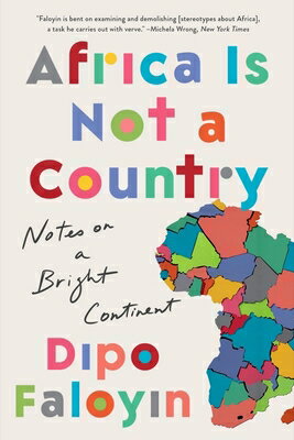 Africa Is Not a Country: Notes on a Bright Continent AFRICA IS NOT A COUNTRY [ Dipo Faloyin ]