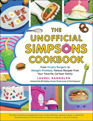 The Unofficial Simpsons Cookbook: From Krusty Burgers to Marge's Pretzels, Famous Recipes from Your UNOFFICIAL SIMPSONS CKBK （Unofficial Cookbook） [ Laurel Randolph ]