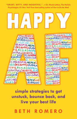Happy AF: Simple Strategies to Get Unstuck, Bounce Back, and Live Your Best Life HAPPY AF 