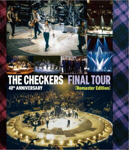 チェッカーズ 40th Anniversary「Final Tour」(Remaster Edition)(仮)【Blu-ray】 [ THE CHECKERS ]