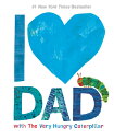 I LOVE DAD WITH VERY HUNGRY CATERPILLAR ERIC CARLE