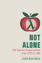 Not Alone: Lgb Teachers Organizations from 1970 to 1985 ALONE （New Directions in the History of Education） [ Jason Mayernick ]