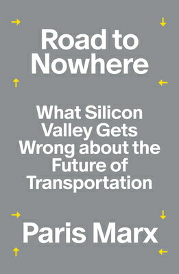 Road to Nowhere: What Silicon Valley Gets Wrong about the Future of Transportation ROAD TO NOWHERE [ Paris Marx ]