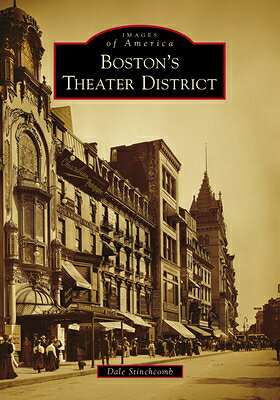 Boston's Theater District BOSTONS THEATER DISTRICT （Images of America） [ Dale Stinchcomb ]