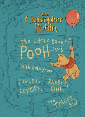 Christopher Robin: The Little Book of Poohisms: With Help from Piglet, Eeyore, Rabbit, Owl, and Tigg CHRISTOPHER ROBIN THE LITTLE B Brittany Rubiano