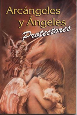 Arcangeles y Angeles Protectores = Archangels and Guardian Angels SPA-ARCANGELES Y ANGELES PROTE （RTM Ediciones） [ Epoca ]