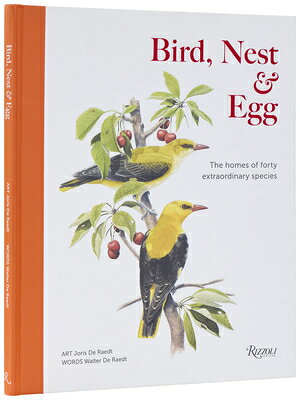 Bird, Nest & Egg: The Homes of Forty Extraordinary Species BIRD NEST & EGG [ Walter de Raedt ]