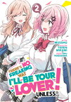 There's No Freaking Way I'll Be Your Lover! Unless... (Manga) Vol. 2 THERES NO FREAKING WAY ILL BE （There's No Freaking Way I'll Be Your Lover! Unless... (Manga)） [ Teren Mikami ]