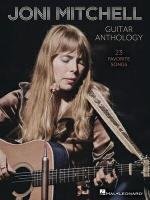 Joni Mitchell Guitar Anthology: 23 Favorite Songs Arranged for Guitar Chords and Frames with Voice - JONI MITCHELL GUITAR ANTHOLOGY [ Joni Mitchell ]