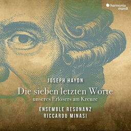 【輸入盤】十字架上のキリストの最後の7つの言葉　リッカルド・ミナーシ＆アンサンブル・レゾナンツ [ ハイドン（1732-1809） ]