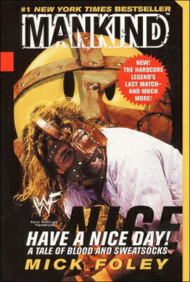 Have a Nice Day: A Tale of Blood and Sweatsocks HAVE A NICE DAY A TALE OF BLOO [ Mick Foley ]