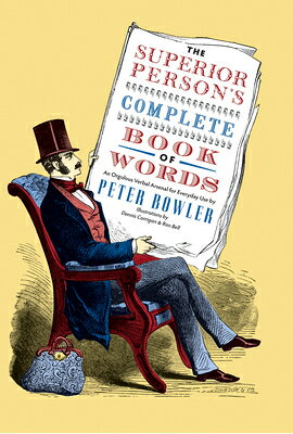 The Superior Person's Complete Book of Words SUPERIOR PERSONS COMP BK OF WO [ Peter Bowler ]