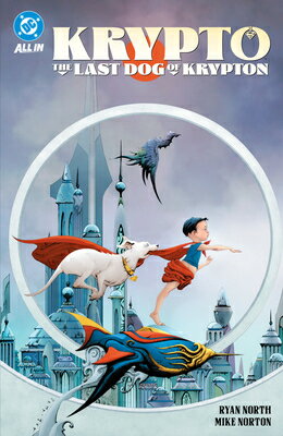 Krypto: The Last Dog of Krypton KRYPTO THE LAST DOG OF KRYPTON [ Ryan North ]