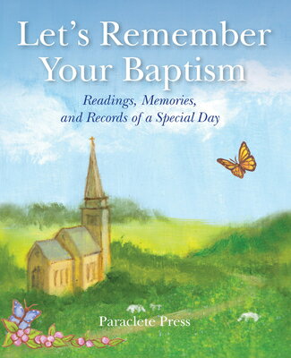 Let's Remember Your Baptism: Readings, Memories, and Records of a Special Day LETS REMEMBER YOUR BAPTISM [ Editors at Paraclete Press ]