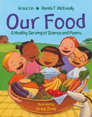 Our Food: A Healthy Serving of Science and Poems OUR FOOD [ Grace Lin ]