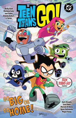 Teen Titans Go! Go Big or Go Home! TEEN TITANS GO GO BIG OR GO HO [ Sholly Fisch ]