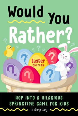 Would You Rather Easter Edition: Hop Into a Hilarious Springtime Game for Kids WOULD YOU RATHER EASTER /E （Would You Rather ） Lindsey Daly