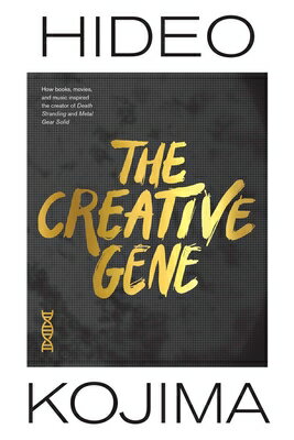 The Creative Gene: How Books, Movies, and Music Inspired the Creator of Death Stranding and Metal Ge CREATIVE GENE （The Creative Gene） 