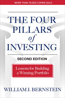 The Four Pillars of Investing, Second Edition: Lessons for Building a Winning Portfolio 4 PILLARS OF INVESTING 2ND /E [ William J. Bernstein ]