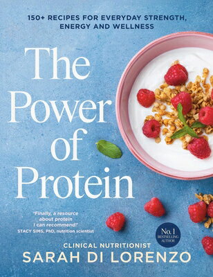 The Power of Protein: 150+ Recipes for Everyday Strength, Energy and Wellness POWER OF PROTEIN [ Sarah Di Lorenzo ]