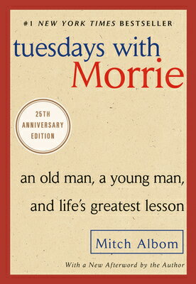 Tuesdays with Morrie: An Old Man, a Young Man, and Life's Greatest Lesson TUESDAYS W/MORRIE [ Mitch Albom ]