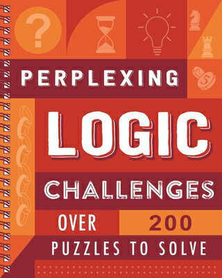 Perplexing Logic Challenges: Over 200 Puzzles to Solve