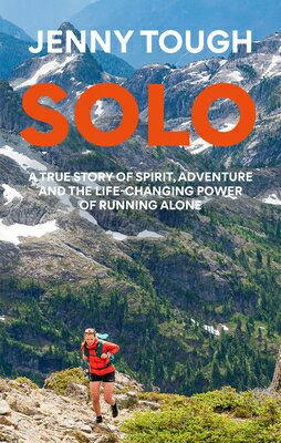 Solo: What Running Across Mountains Taught Me about Life SOLO [ Jenny Tough ]