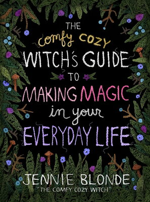 The Comfy Cozy Witch's Guide to Making Magic in Your Everyday Life COMFY COZY WITCHS GT MAKING MA [ Jennie Blonde ]