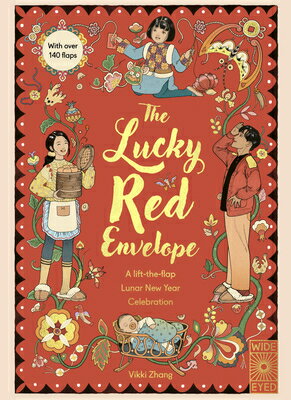 The Lucky Red Envelope: A Lift-The-Flap Lunar New Year Celebration: With Over 140 Flaps LUCKY RED ENVELOPE A LIFT-THE- 