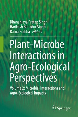 Plant-Microbe Interactions in Agro-Ecological Perspectives: Volume 2: Microbial Interactions and Agr PLANT-MICROBE INTERACTIONS IN [ Dhananjaya Pratap Singh ]