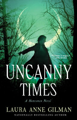 Uncanny Times UNCANNY TIMES （Huntsmen） [ Laura Anne Gilman ]