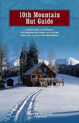 10th Mountain Hut Guide: A Winter Guide to Colorado's 10th Mountain and Summit Hut Systems Aspen, Va 10TH MOUNTAIN HUT GD 2/E [ Warren Ohlrich ]