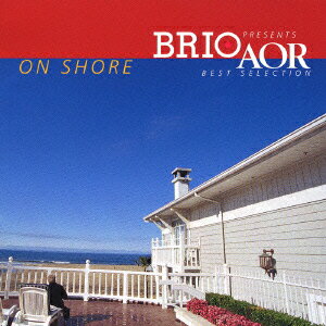 BRIO PRESENTS AOR BEST SELECTION ON SHORE [ (オムニバス) ]