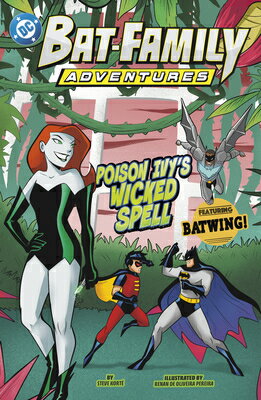 Poison Ivy's Wicked Spell: Featuring Batwing! POISON IVYS WICKED SPELL （Bat-Family Adventures） [ Steve Kort ]