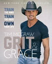 Grit & Grace: Train the Mind, Train the Body, Own Your Life GRIT & GRACE 