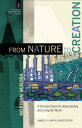 From Nature to Creation: A Christian Vision for Understanding and Loving Our Wor...