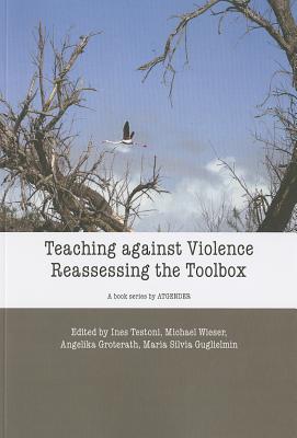 Teaching Against Violence: The Reassessing Toolbox TEACHING AGAINST VIOLENCE [ Inez Testoni ]