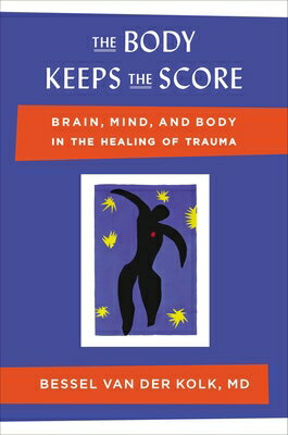 The Body Keeps the Score: Brain, Mind, and Body in the Healing of Trauma BODY KEEPS THE SCORE Bessel Van Der Kolk