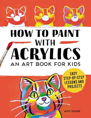 How to Paint with Acrylics: An Art Book for Kids HT PAINT W/ACRYLICS [ Rockridge Press ]